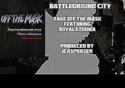 Видеоклип на песню Take Off The Mask - Take Off The Mask featuring Royal Ezenwa