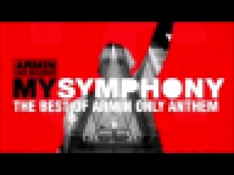 Видеоклип на песню My Symphony (The Best Of Armin Only Anthem) - Armin van Buuren - My Symphony (The Best Of Armin Only Anthem)