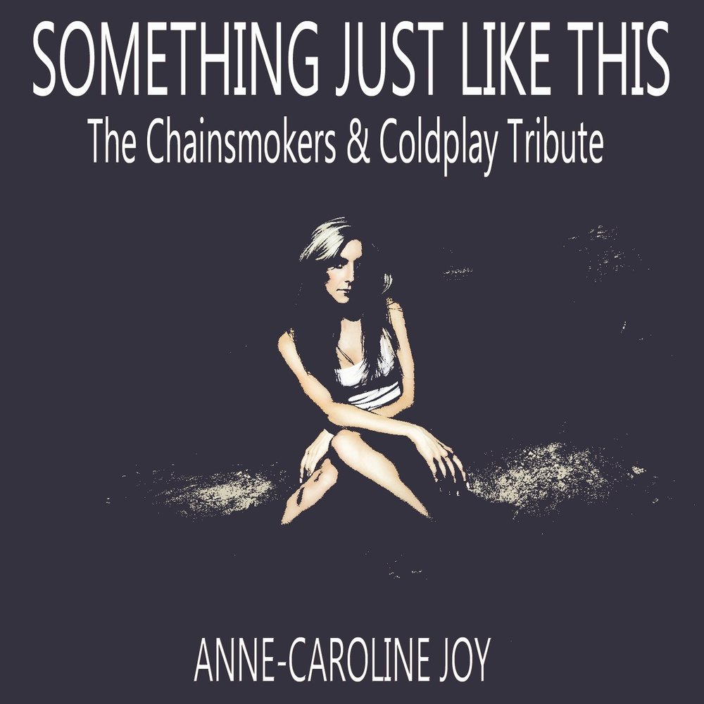 Anne-Caroline Joy - Something Just Like This фото