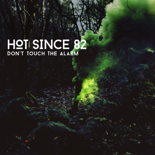 Hot Since 82 - Don't Be Afraid фото