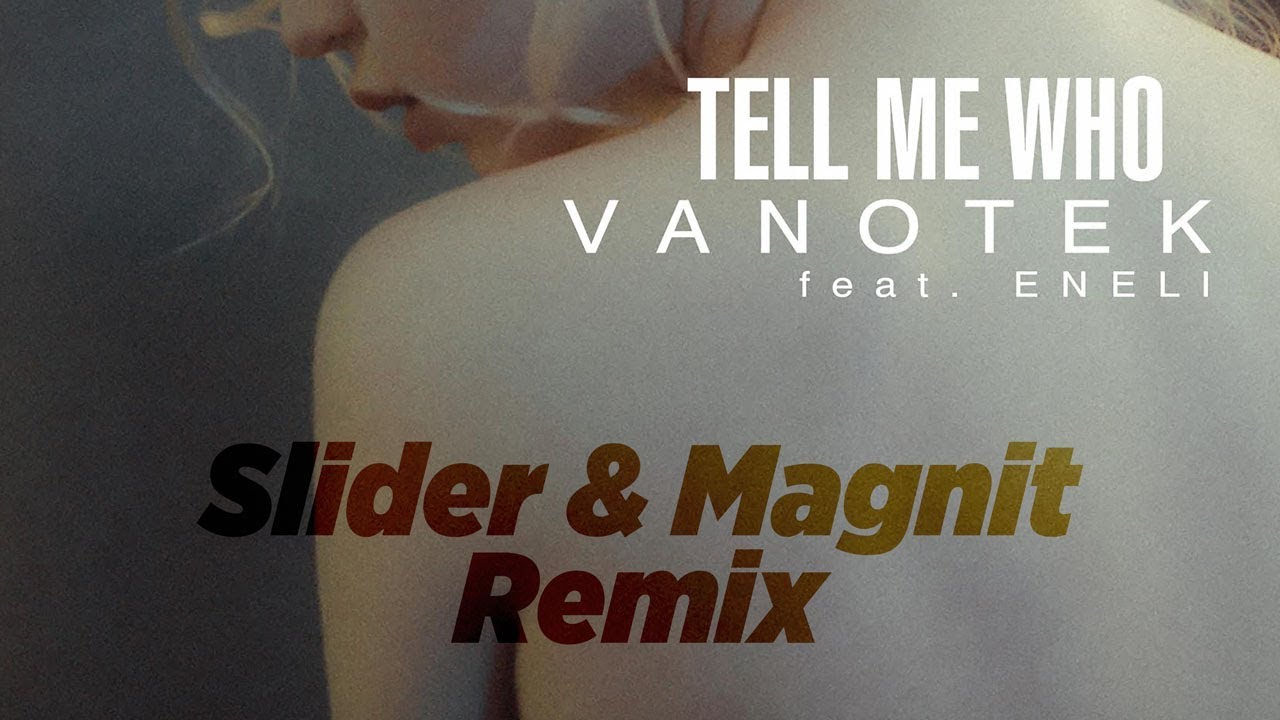 Vanotek & Eneli - Tell Me Who (Eneli) [Slider & Magnit Remix] фото