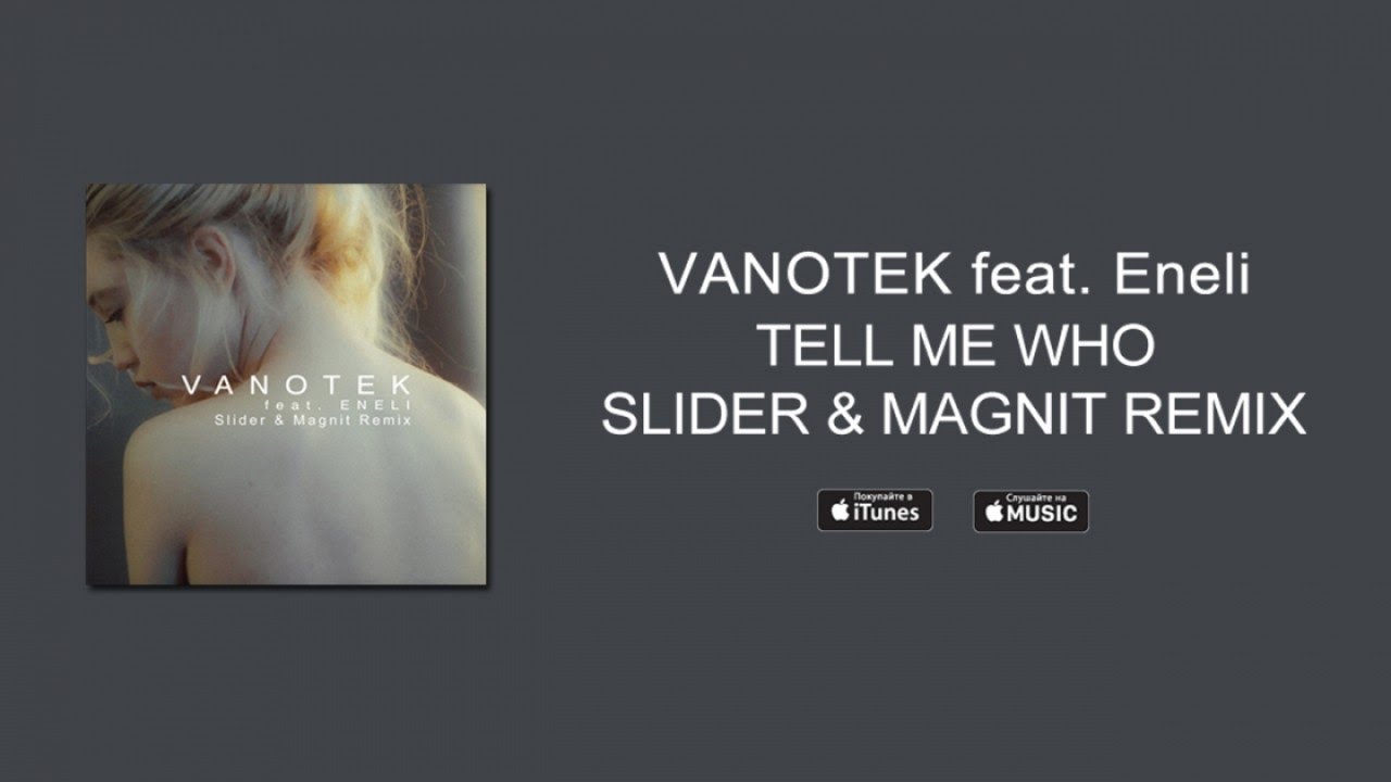 Vanotek & Eneli - Tell Me Who (Slider & Magnit Remix) фото