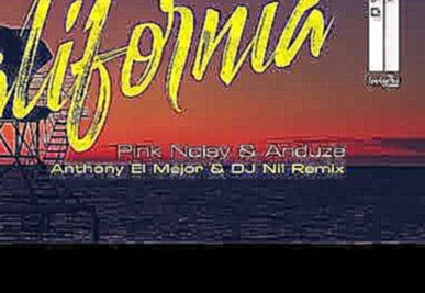 Видеоклип на песню California (feat. Anduze) - Pink Noisy & Anduze - California (Anthony EL Mejor & DJ Nil Radio Edit)