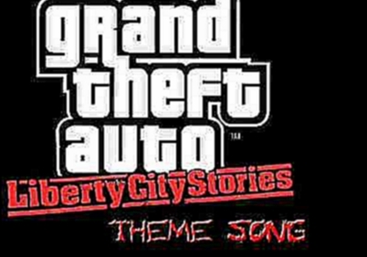 Видеоклип на песню Grand Theft Auto Liberty-City Stories - GTA Liberty City Stories Theme Song