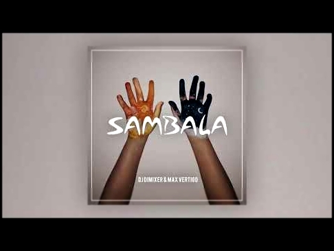 Видеоклип на песню Sambala - DJ DimixeR feat. Max Vertigo - Sambala