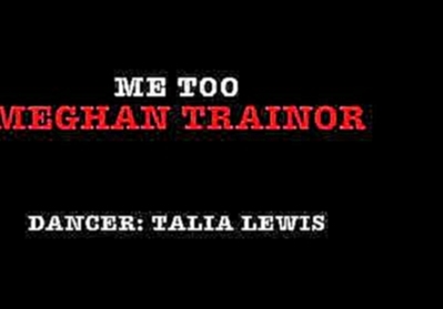 Видеоклип на песню Me Too (Snippet) - Me Too- (Meghan Trainor) Improvisation - Talia Lewis