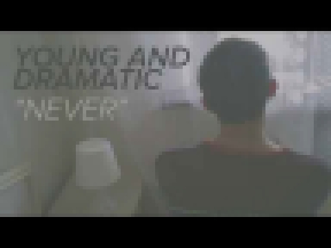 Видеоклип на песню Afraid - Young And Dramatic — Never