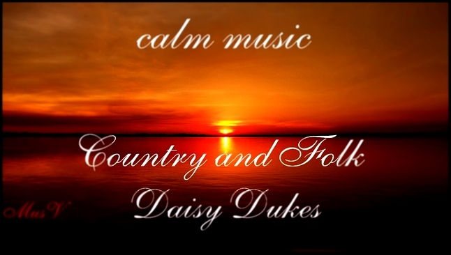 Видеоклип на песню и очень красивая на пианино - Спокойная музыка. Кантри и фолк. Daisy Dukes by Silent Partner #MusV