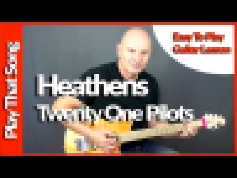 Видеоклип на песню Heathens - Heathens - Twenty One Pilots - Easy Guitar Tutorial
