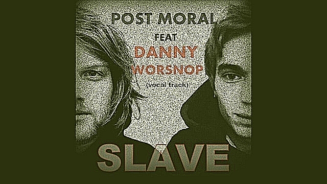 Видеоклип на песню Ты мне должен денег (Feat. Dabo) - Post Moral - Slave (Feat Danny Worsnop vocal track)