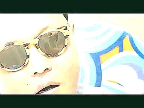 Видеоклип на песню Опа гангам стайл - Опа гангам стайл (Gangnam Style )Трек -PSY