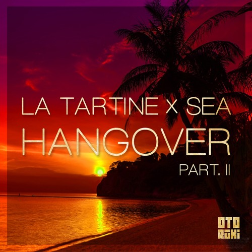 La Tartine x Sea - Hangover Part 2 стрим фото
