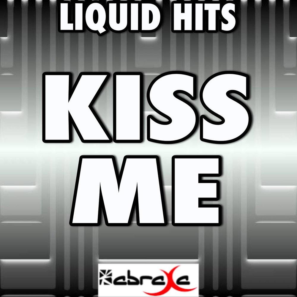 Liquid Hits - Kiss Me фото